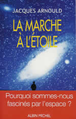 ARNOULD Jacques Marche à l´étoile (La). Pourquoi sommes-nous fascinés par l´espace ? Librairie Eklectic