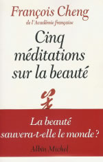 CHENG François Cinq méditations sur la beauté. La beauté sauvera-t-elle le monde ? (édition 2017) Librairie Eklectic