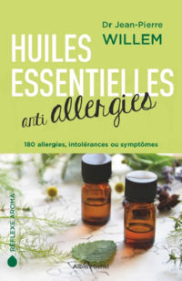 WILLEM Jean-Pierre Huiles essentielles anti-allergies. 180 allergies, intolérances et symptômes Librairie Eklectic