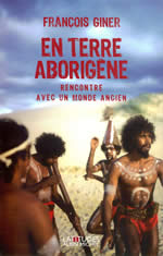 GINER François En terre aborigène : ma rencontre avec un monde ancien Librairie Eklectic