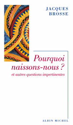 BROSSE Jacques Pourquoi naissons-nous ? et autres questions impertinantes Librairie Eklectic