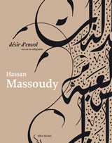 MASSOUDY Hassan Désir d´envol. Une vie en calligraphie Librairie Eklectic
