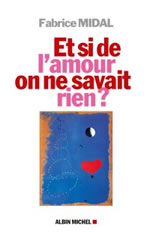 MIDAL Fabrice Et si de l´amour on ne savait rien ? Librairie Eklectic