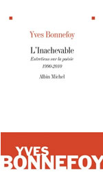 BONNEFOY Yves L´inachevé. Entretiens sur la poésie (1999-2010) Librairie Eklectic