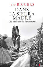 BIGGERS Jeff Dans la Sierra Madre. Une année chez les tarahumaras Librairie Eklectic
