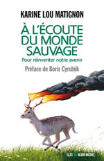 MATIGNON Karine Lou A l´écoute du monde sauvage. Pour réinventer notre avenir Librairie Eklectic