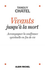 CHATEL Tanguy Vivants jusqu´à la mort. Accompagner la souffrance spirituelle en fin de vie Librairie Eklectic