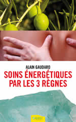 GAUDARD Alain 3 voies de soins énergétiques. Phythothérapie, lithothérapie, digitopression Librairie Eklectic