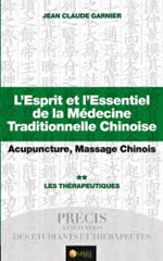 GARNIER Jean-Claude  L´esprit et l´essentiel de la Médecine Traditionnelle Chinoise. Acupuncture, massage chinois - 2 étude des cinq éléments, traitement de leurs affections  Librairie Eklectic