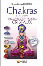 BOSCHIERO Reynald Georges CHAKRAS. Manuel d´harmonisation avec les cristaux (nouvelle édition) Librairie Eklectic
