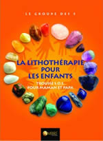 GROUPE DES 5 (Le) La Lithothérapie pour les enfants - trousse S.O.S. pour maman et papa Librairie Eklectic
