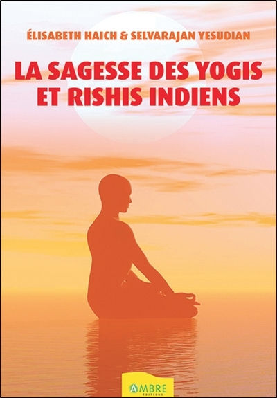 HAICH Elisabeth & YESUDIAN Selvarajan La sagesse des Yogis et Rishis indiens (ex. Destinée guérison et Yoga) Librairie Eklectic
