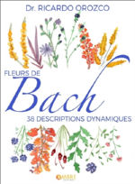 OROZCO Ricardo Fleurs de Bach. 38 descriptions dynamiques Librairie Eklectic