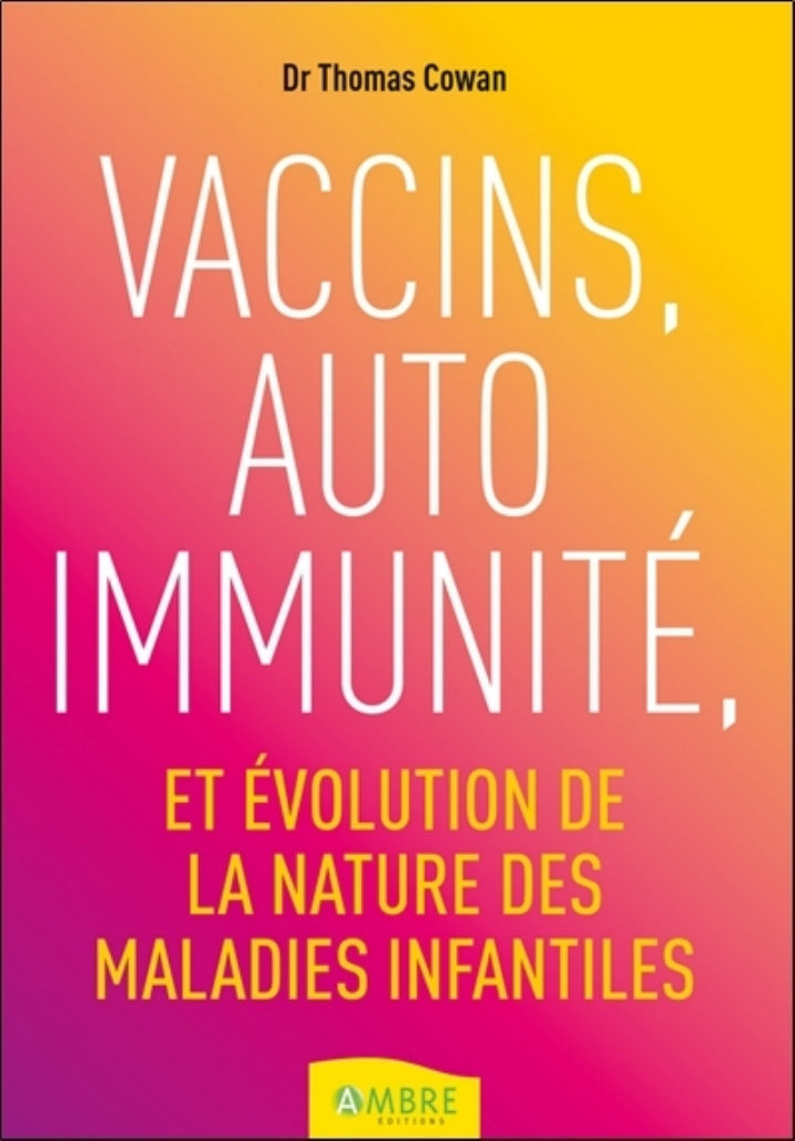 COWAN Thomas ( Dr ) Vaccins, auto immunitÃ©, et Ã©volution de la nature des maladies infantiles Librairie Eklectic