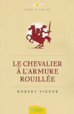 FISHER Robert Chevalier Ã  lÂ´armure rouillÃ©e (Le) Librairie Eklectic