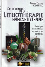 BOSCHIERO Reynald Georges Guide pratique de la lithothérapie énergéticienne (nouvelle édition 2013) Librairie Eklectic