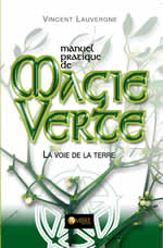 LAUVERGNE Vincent Manuel pratique de magie verte (2ème édition) Librairie Eklectic