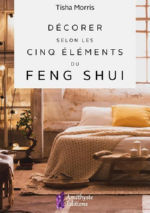 MORRIS Tisha Décorer selon les cinq éléments du Feng Shui Librairie Eklectic