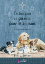 SENIOR Niki J. Techniques de guérison pour animaux. Pratiques holistiques Librairie Eklectic