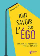 METTE Anthony Tout savoir sur l´égo. Analyser les mécanismes pour les dépasser Librairie Eklectic