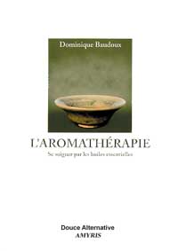 BAUDOUX Dominique l´Aromathérapie. Se soigner par les huiles essentielles Librairie Eklectic