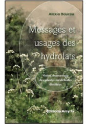 BOUCAU Alexia Messages et usages des hydrolats. Vision chamanique des plantes médicinales distillées
 Librairie Eklectic
