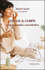 SOULET Myriam Visage et corps avec les huiles essentielles. Librairie Eklectic