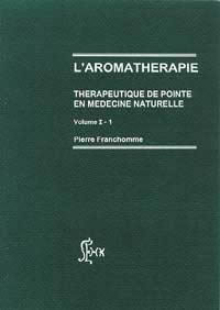 FRANCHOMME Pierre Dr Aromathérapie - Thérapeutique de pointe en médecine naturelle - I-1 Librairie Eklectic