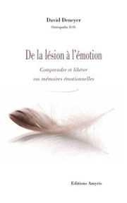 DENEYER David De la lésion à l´émotion. Comprendre et libérer vos mémoires émotionnelles Librairie Eklectic