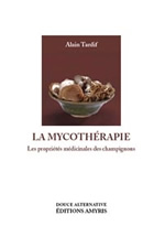TARDIF Alain Mycothérapie (La). Les propriétés médicinales des champignons Librairie Eklectic