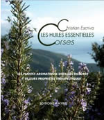 ESCRIVA Christian Huiles essentielles Corses. Les plantes aromatiques distillées en corse et leurs propriétés thérapeutiques Librairie Eklectic