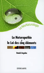 ARGELAS Daniel La Naturopathie et la Loi des cinq éléments. La NéoNaturologie Librairie Eklectic