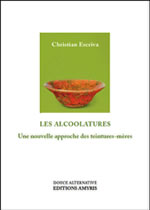 ESCRIVA Christian Les alcoolatures - Une nouvelle approche des teintures-mères  Librairie Eklectic