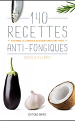 ELLERT Cécile 140 recettes anti-fongiques. Affamez le candida albicans mais pas vous.  Librairie Eklectic