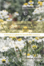 BITSAS André Guide des hydrolats. Comment en exploiter les innombrables ressources. L´aromathérapie-bis.  Librairie Eklectic