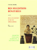 MAIRE Pascal Des suggestions dénaturées, suivi de la suggestion et de ses applications Librairie Eklectic