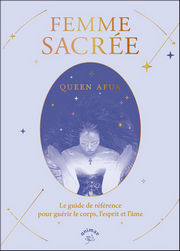 QUEEN AFUA Femme sacrée. Le guide de référence pour guérir le corps, l´esprit et l´âme Librairie Eklectic