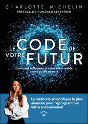 MICHELIN Charlotte Le Code de votre futur.
Comment influencer et créer votre réalité avant qu’elle n’existe Librairie Eklectic