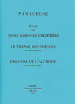 PARACELSE Traité des trois essences premières - Le Trésor des Trésors des alchimistes - Discours de l´Alchimie Librairie Eklectic