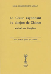 CHARBONNEAU-LASSAY Louis Coeur rayonnant du donjon de Chinon attribué aux Templiers (Le) Librairie Eklectic