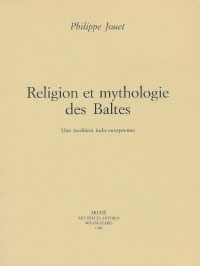JOUET Philippe Religion et mythologie des Baltes. Une tradition indo-européenne Librairie Eklectic