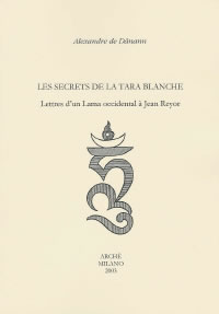 DANANN Alexandre de Secrets de la Tara Blanche (Les). Lettres d´un lama occidental à Jean Reyor Librairie Eklectic