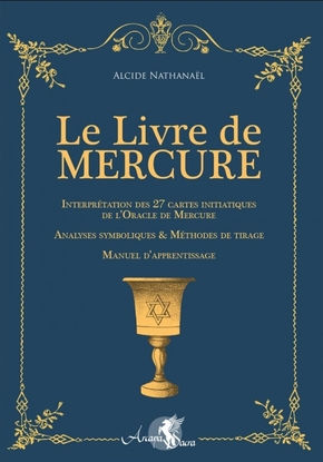 NATHANAËL Alcide Le livre de Mercure - Interpretation des 27 cartes initiatiques de l´Oracle de Mercure Librairie Eklectic