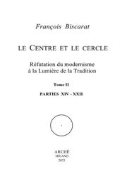 BISCARAT François Le Centre et le cercle. Réfutation du modernisme à la Lumière de la Tradition Tome 1 & 2 Librairie Eklectic