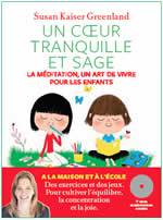 KAISER GREENLAND Susan  Un coeur tranquille et sage - La méditation pour les enfants (+CD)  Librairie Eklectic