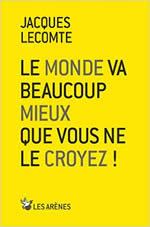 LECOMTE Jacques Le monde va beaucoup mieux que vous ne le croyez ! Librairie Eklectic