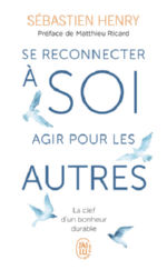 HENRY Sébastien Se reconnecter à soi et pour les autres. (Préface de Matthieu Ricard) Librairie Eklectic