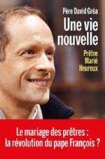 GREA David (Père) Une vie nouvelle. Prêtre Marié Heureux. Librairie Eklectic