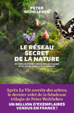 WOHLLEBEN Peter Le réseau secret de la nature. De l´influence des arbres sur les nuages et du ver de terre sur le sanglier Librairie Eklectic