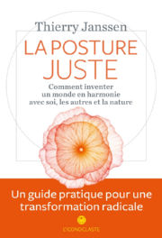 JANSSEN Thierry La Posture juste. Comment inventer un monde en harmonie avec soi, les autres et la nature Librairie Eklectic